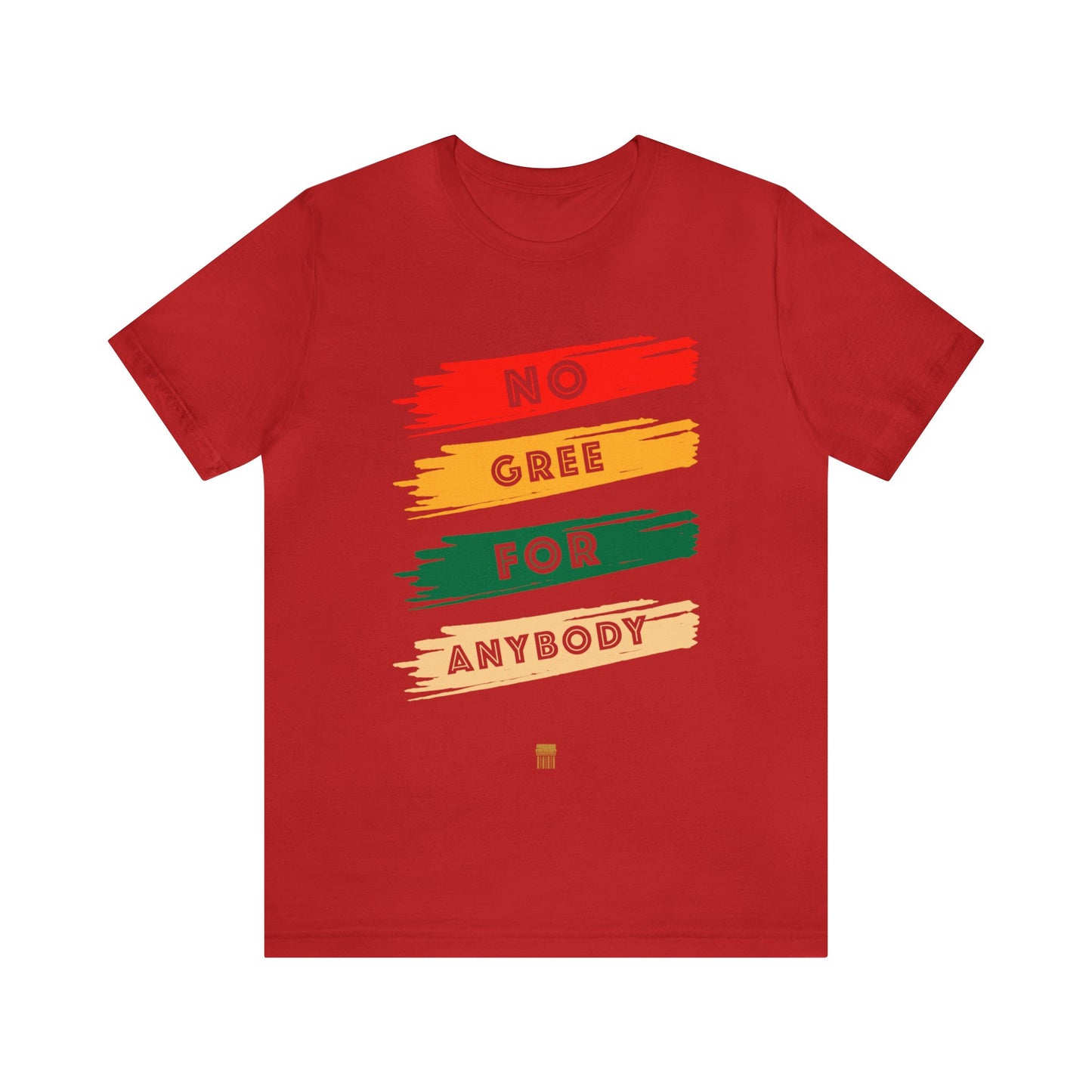 No Gree for Anybody - Shirt