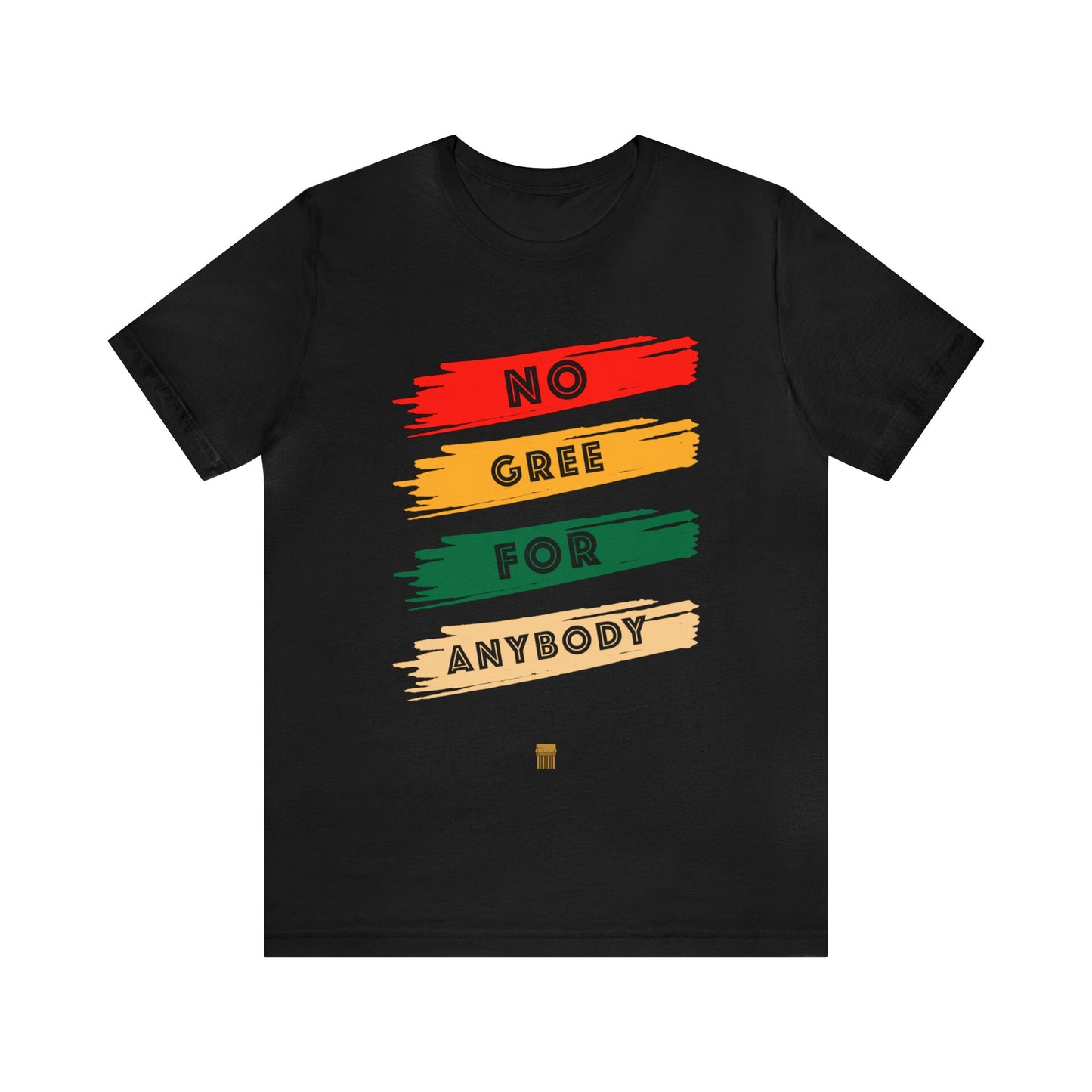 No Gree for Anybody - Shirt