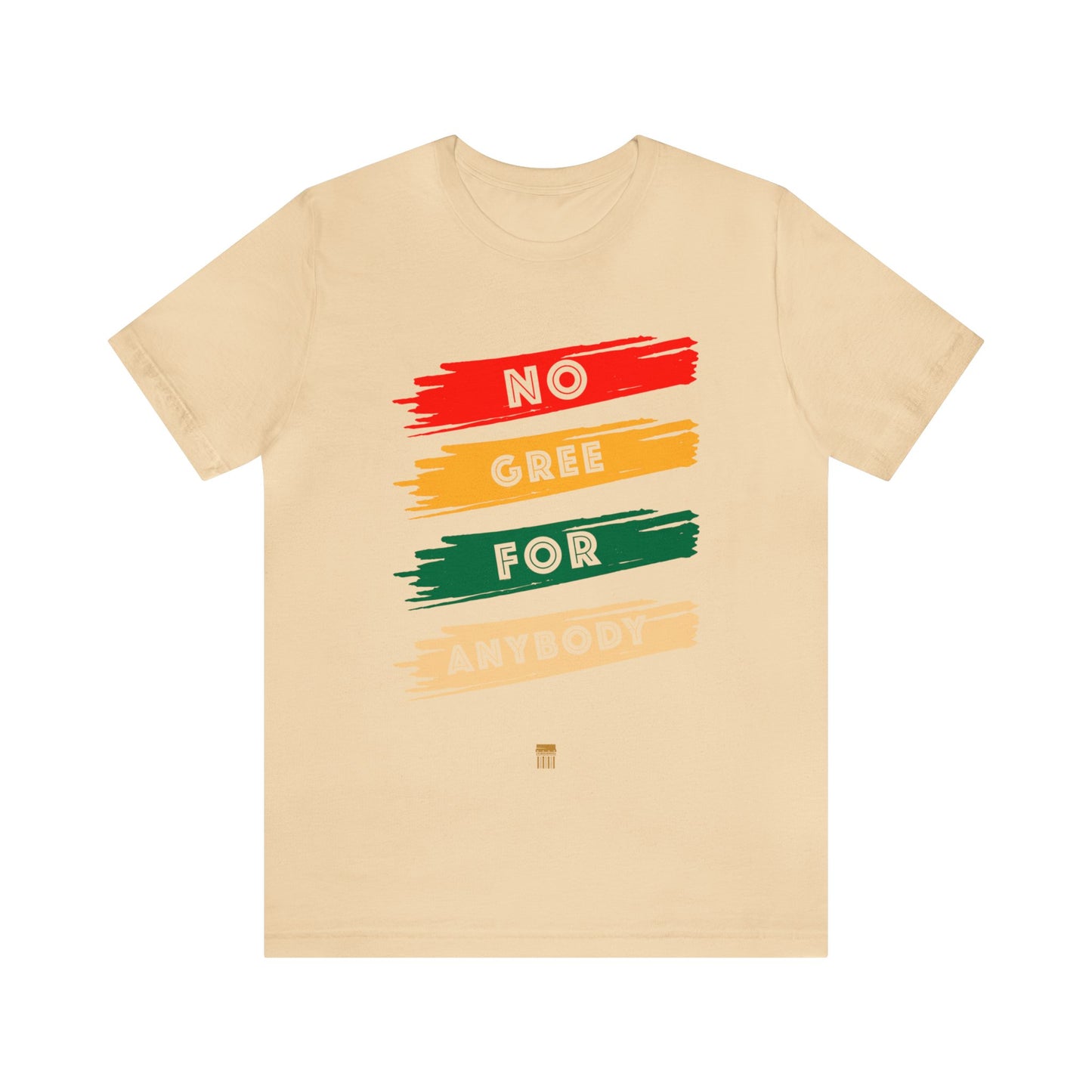 No Gree for Anybody - Shirt