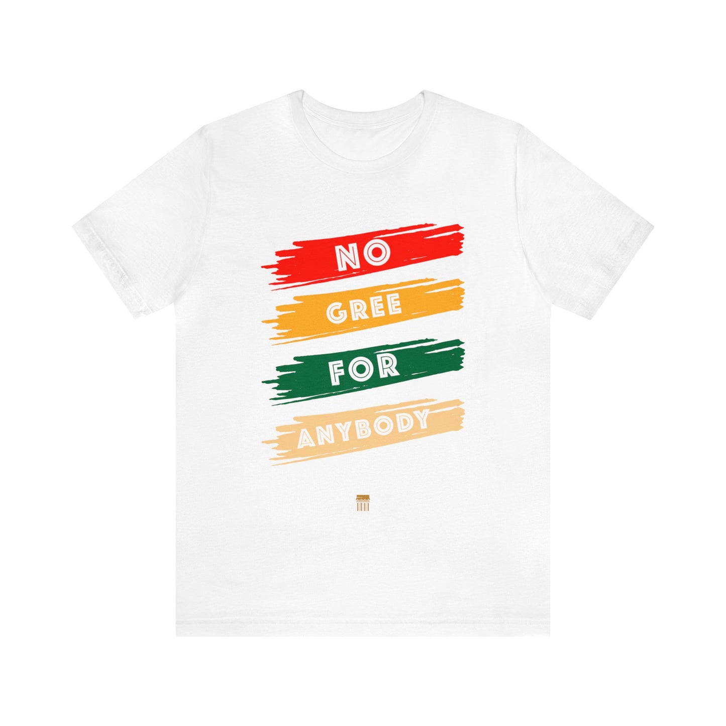 No Gree for Anybody - Shirt